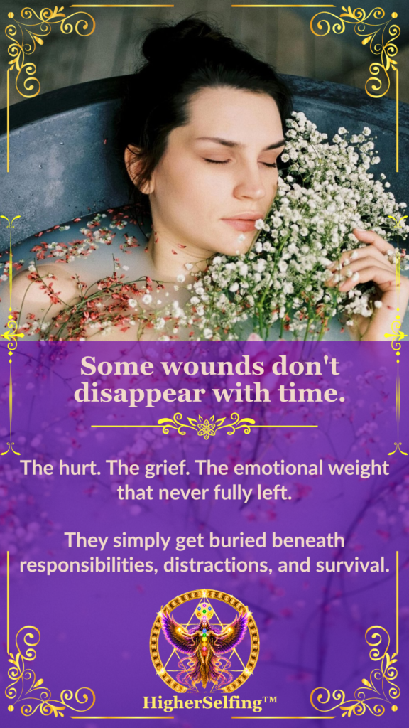 HigherSelfing™ | Some wounds don't disappear with time. The hurt. The grief. The emotional weight that never fully left simply get buried beneath responsibilities, distractions, and survival.