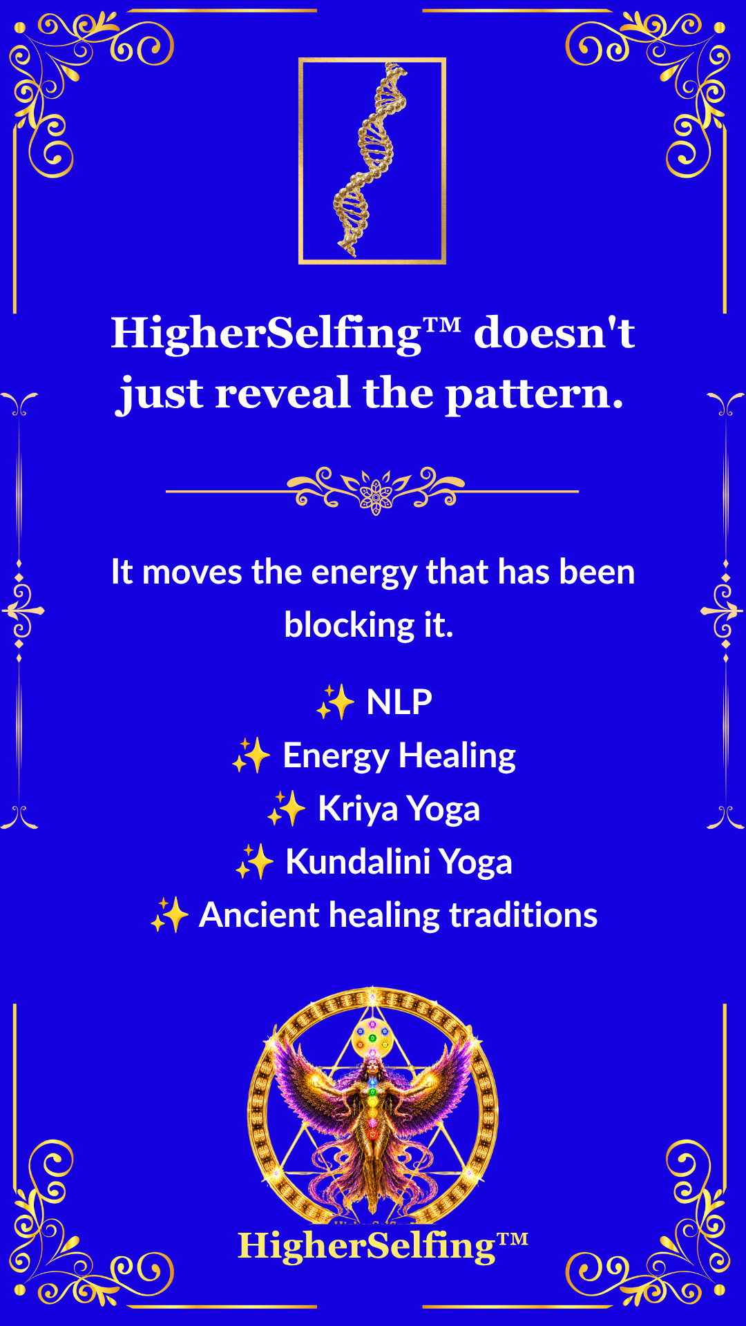 HigherSelfing™moves the energy that has been blocking it through energy healing.
