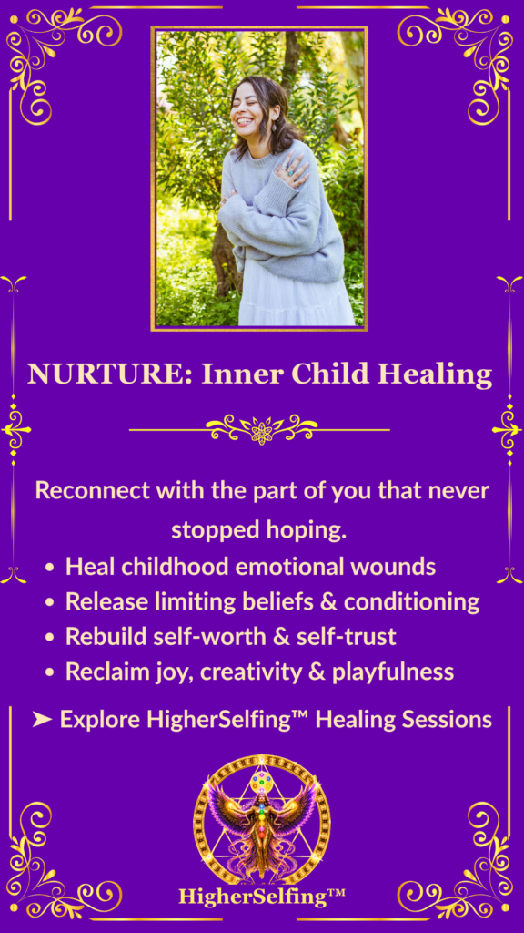 HigherSelfing™ | Nurture: Inner Child Healing. Heal childhood emotional wounds.