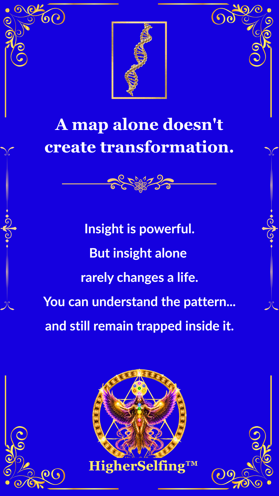 HigherSelfing ™ | Insight alone rarely changes a life