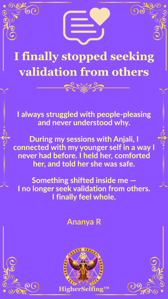 Client testimonial from Ananya R describing healing childhood wounds, overcoming people-pleasing, and developing healthy self-worth through HigherSelfing™ coaching.